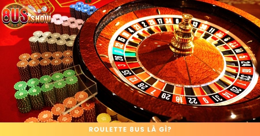 Giới thiệu đôi nét về Roulette 8US