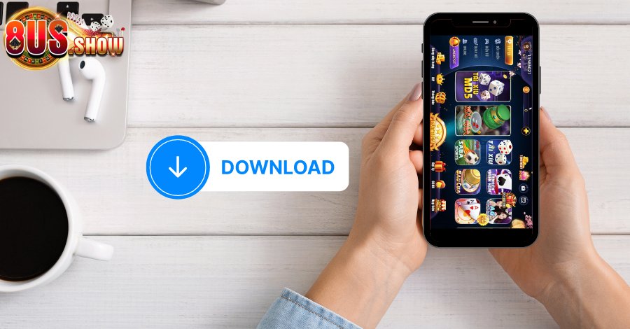 Hướng Dẫn Tải App 8US Chi Tiết Trên Điện Thoại Cho Tân Thủ