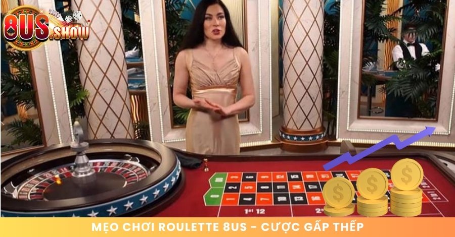 Chiến thuật cược gấp đôi khi chơi Roulette 8US